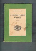 Il pensiero politico italiano dal 1700 al 1870. Coll. Bibl. di Cultura Storica