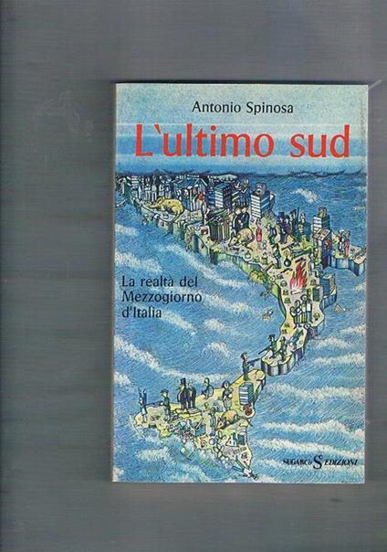 L' ultimo sud. La realtà del Mezzogiorno d'Italia - Antonio Spinosa - copertina