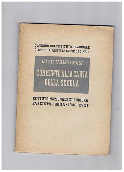 Commento alla carta della scuola. Quaderni dell'istituto nazionale di cultura fascista serie 10° n° 1 - Luigi Volpicelli - copertina