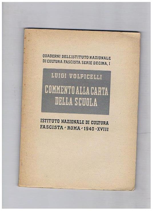 Commento alla carta della scuola. Quaderni dell'istituto nazionale di cultura fascista serie 10° n° 1 - Luigi Volpicelli - copertina