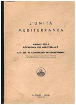 L' unità mediterranea. Annali dell'a accademia del mediterraneo. Atti del VI congresso internazionale