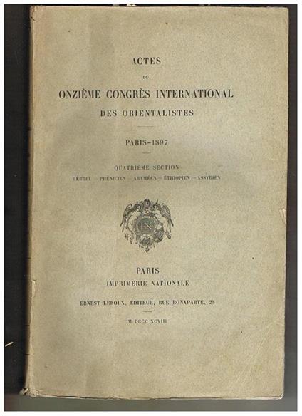 Actes du onzieme congres internat. des orientalistes. Paris 1897. IV° section. Hébreu, Phénicien, Araméen, Ethiopien Assyrien: lo studio dell'aramaico in Europa contribution à l'étude du dialecte de Tour-Abdìn les inscriptions de Constantine au Musée du L - copertina
