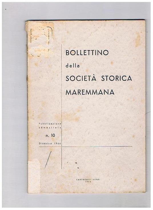 Bollettino della società storica Maremmana. Semestrale, n° 10 dic. 1964. Inchieste napoleoniche sul linguaggio in Maremma nel 40° della dipartita di G. Puccini le patenti di Paganico ecc - copertina