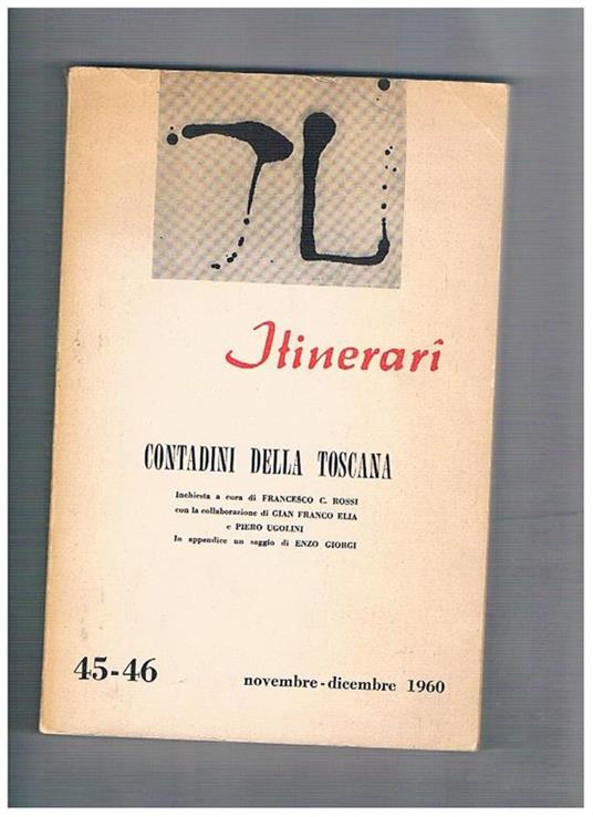 Contadini della Toscana, invhiesta, in appendice un saggio di Enzo Giorgi. N° 45-46 del periodico Itinerari - copertina