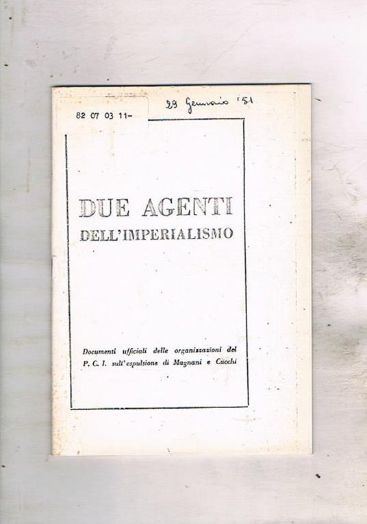 Due agenti dell'imperialismo. Documenti ufficiali delle organizzazioni del PCI sull'espulsione di Magnani e Chicchi. Pubblicazione riprodotta - copertina