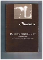 Itinerari, rivista mensile di cultura. n° giu-set. 1972. Una nuova frontiera a est, con la collaborazione di Arduino Agnelli e Calogero Muscarà