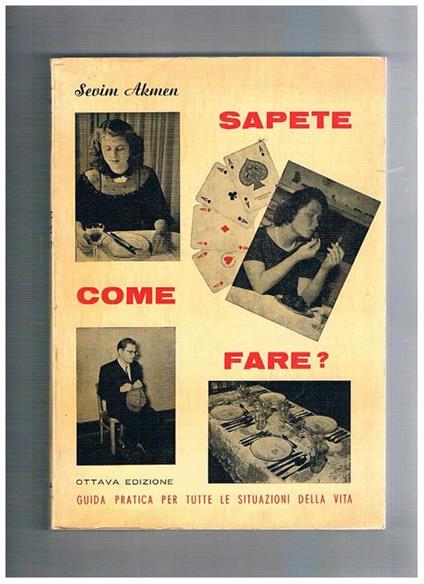 Sapete come fare? Guida pratica per tutte le situazioni della vita - Sevim Akem - copertina