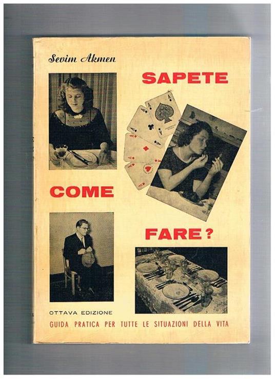 Sapete come fare? Guida pratica per tutte le situazioni della vita - Sevim Akem - copertina