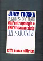 Tendenze attuali dell'antropologia e dell'etica marxista in Polonia