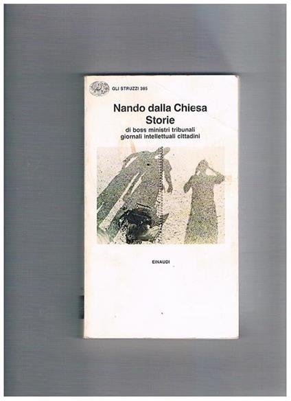 Storie di boss, ministri, tribunali, giornali, intellettuali, cittadini - Nando Dalla Chiesa - copertina