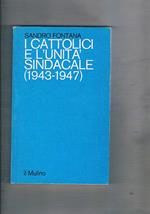 I cattolici e l'unità sindacale (1943 - 1947)