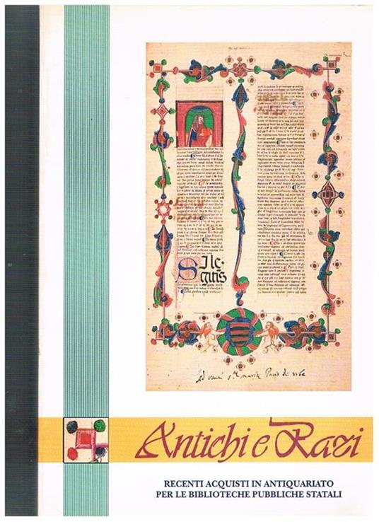 Antichi e rari. Recenti acquisti in antiquariato per le biblioteche statali. Catalogo della mostra fatta a Torini nel 1991 - copertina