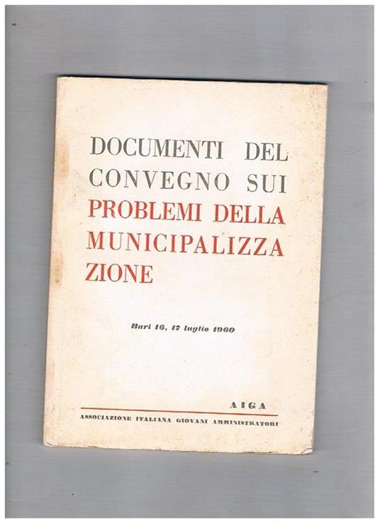 Documenti del Convegno sui problemi della municipalizzazione, Bari 16-17 luglio 1960 - copertina