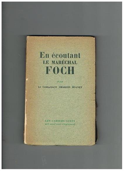 En écoutant le Maréchal Foch (1921-1929) - Charles Bugnet - copertina