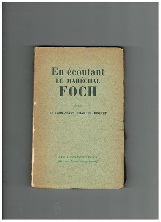En écoutant le Maréchal Foch (1921-1929) - Charles Bugnet - copertina