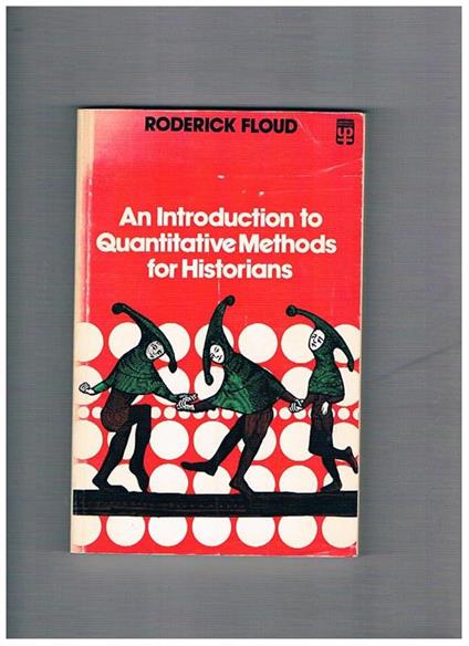 An introduction to quantitative Methods for Historians - Roredick Floud - copertina