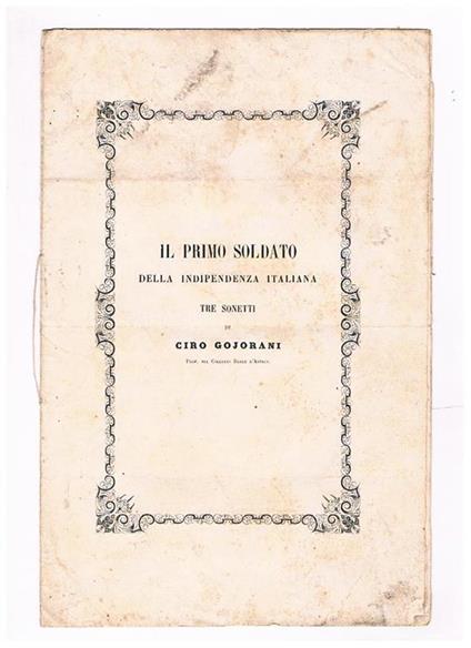 Il primo soldato della indipendenza italiana, tre sonetti - Ciro Gojorani - copertina
