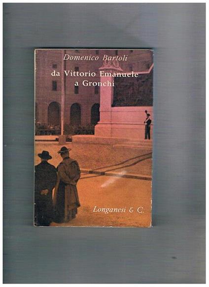 Da Vittorio Emanuele a Gronchi - Domenico Bartoli - copertina
