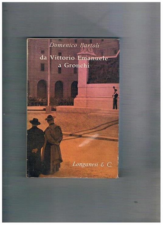 Da Vittorio Emanuele a Gronchi - Domenico Bartoli - copertina