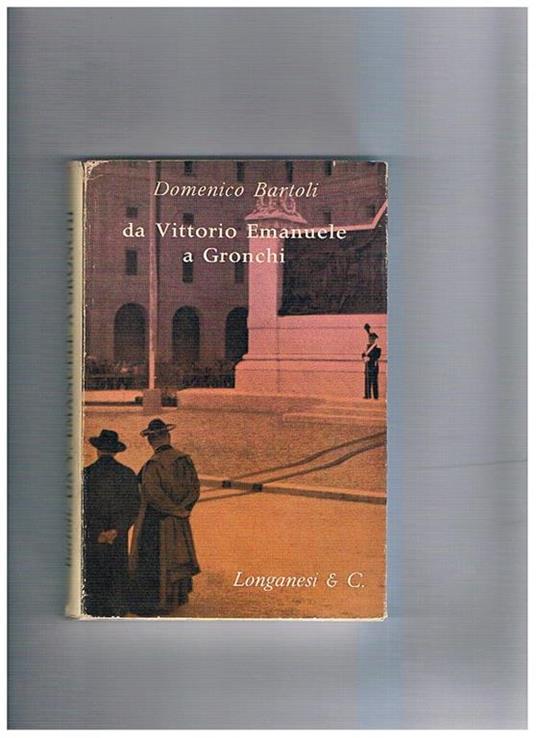 Da Vittorio Emanuele a Gronchi - Domenico Bartoli - copertina