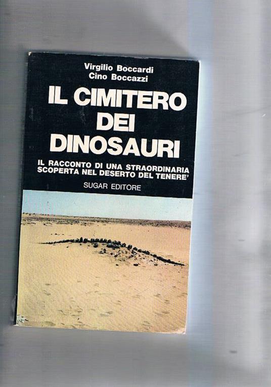 Il cimitero dei dinosauri. Il racconto di una straordinaria scoperta nel deserto del Tenerè - Virgilio Boccardi - copertina