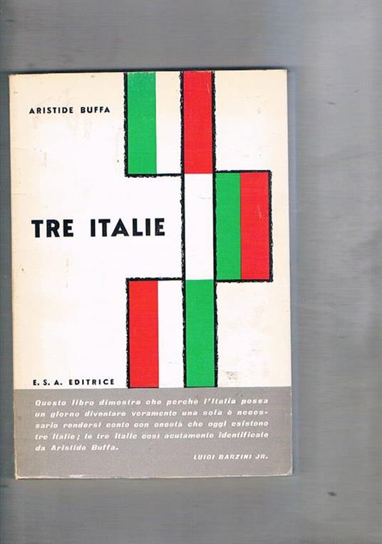 Tre Italie. Dimostrazione con esempi storici che ancora non esite una unità nazionale - Aristide Buffa - copertina