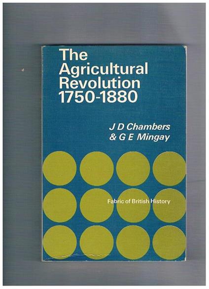 The Agricoltural Revolution 1750-1880 - James Chambers - copertina