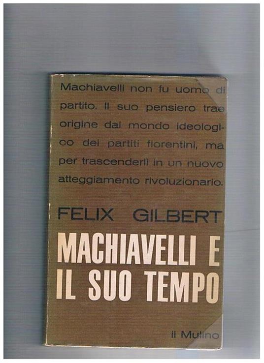 Machiavelli e la vita culturale del suo tempo - Felix Gilbert - copertina