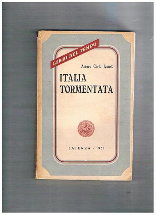 Italia tormentata (1946-1951). Saggi - Arturo Carlo Jemolo - copertina