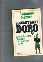 Sessant'anni dopo. 28 ottobre 1922: il giorno che stravolse l'Italia