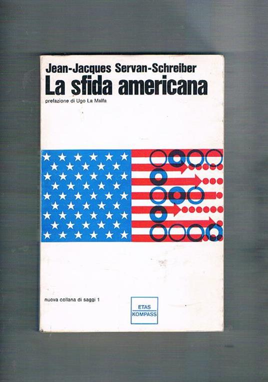 La sfida americana. Prefazione di Ugo La Malfa - Jean-Jacques Servan-Schreiber - copertina