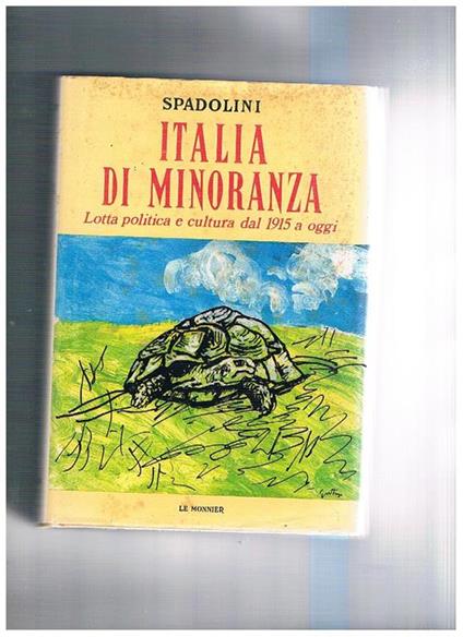 Italia di minoranza. Lotta politica e cultura dal 1915 a oggi - Giovanni Spadolini - copertina