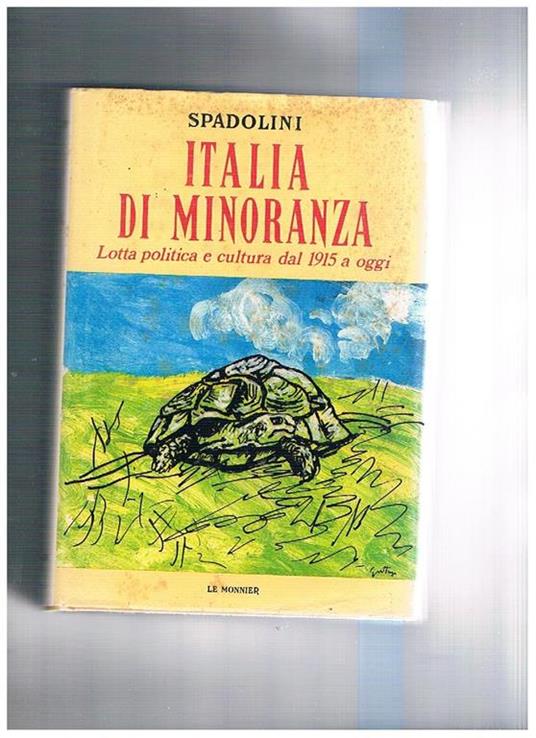 Italia di minoranza. Lotta politica e cultura dal 1915 a oggi - Giovanni Spadolini - copertina