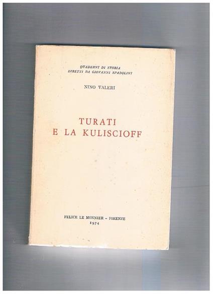 Turati e la Kuliscioff. Coll. Quaderni di storia diretti da Giovanni Spadolini - Nino Valeri - copertina