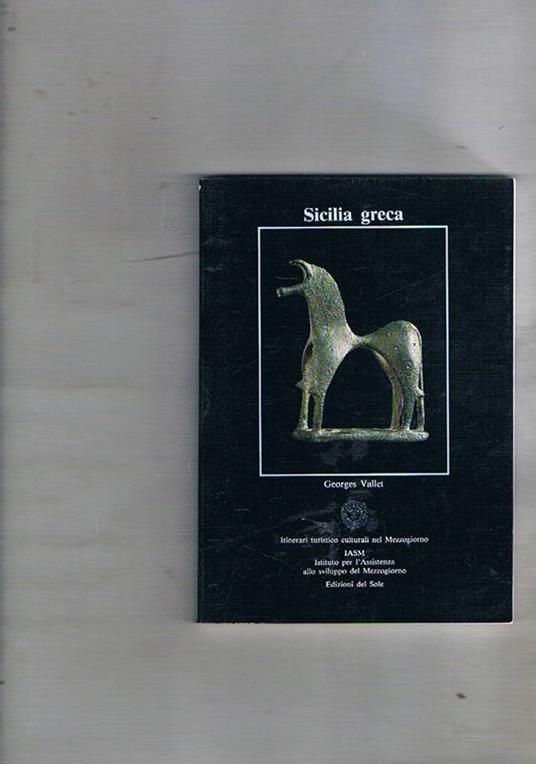 Sicilia greca. Con una nota sulla monetazione di Attilio Stazio. Coll. di Itinerari turistico culturali nel Mezzogiorno - Georges Vallet - copertina
