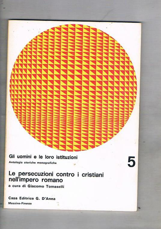 Le persecuzioni contro i cristiani nell'impero romano. Coll. Antologie storiche monografiche - copertina