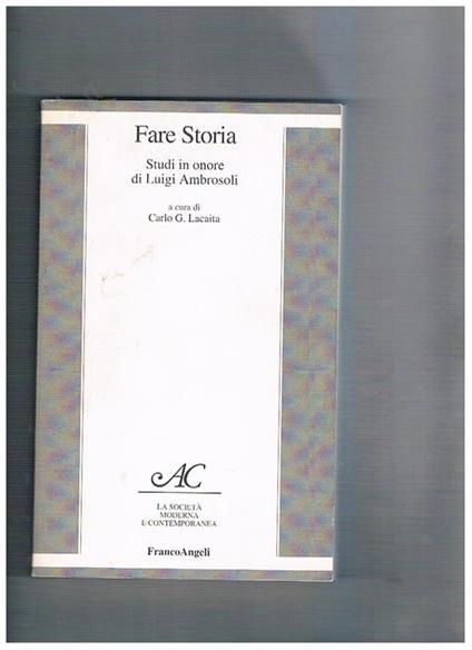 Fare storia. Studi in onore di Luigi Ambrosoli - copertina
