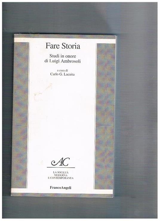 Fare storia. Studi in onore di Luigi Ambrosoli - copertina