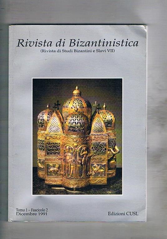 Rivista di Bizantinistica (rivista di studi bizantini e slavi VII). Tomo 1 fasc. 2° dicembre 1991. Un epitome del carmina Iliaca di Giovanni Tzetzes Byzantium and musical National in Islamic Arabia l'idea di Christianitas nei cronisti latini della prima c - copertina
