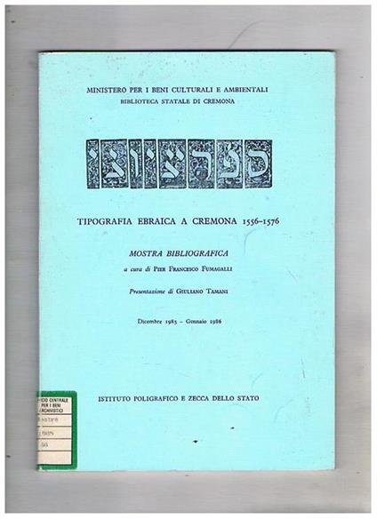 Tipografia ebraica a Cremona 1556-1576. Mostra bibliografica, dicembre 1985-gennaio 1986. Presentazione di Giuliano Tamani - copertina