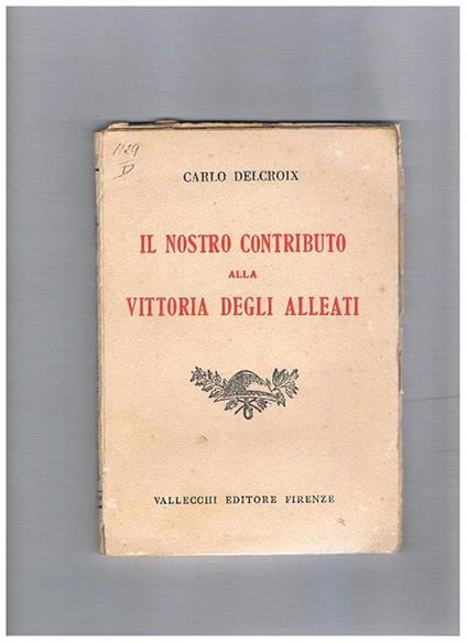 Il nostro contributo alla vittoria degli alleati - Carlo Delcroix - copertina
