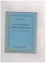 Con la monarchia o verso la repubblica? (Contributo alla chiarificazione)