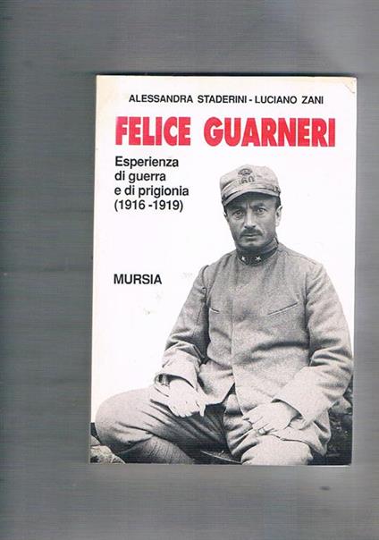 Felice Guarneri. Esperienza di guerra e di prigionia (1916-1919) - Alessandra Staderini - copertina