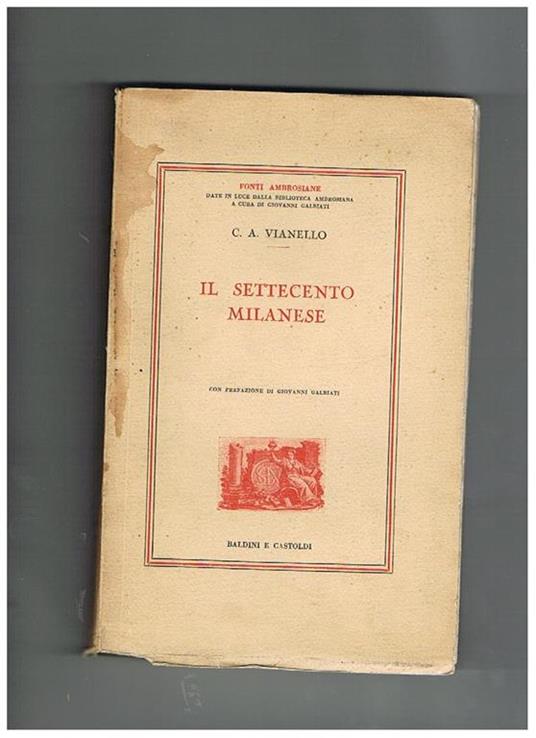Il settecento milanese. Volume VIII° della collana fonti ambrosiane date il luce dalla biblioteca a cura di Giovanni Galbiati - Carlo Antonio Vianello - copertina