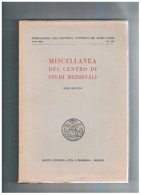 Miscellanea del centro di studi medievali. Serie seconda. Pubbl. dell'Univ. Cattolica del Sacro Cuore. I frammenti della III acroasi dell'Eraclide di Giorgio Pisida Le miroeur des pecheurs, dal libro di novelle del bel parlar gentile a le cento novelle an - copertina