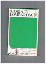 Storia in Lombardia, quadrimestrale dell'istituto lombardo di storia contemporanea. Interessante rivista per la storia Lombarda a partire dal 1818 e che supera i confini regionali per l'importanza della stessa nella storia nazionale. Disponiamo dell'annat