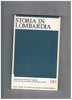 Storia in Lombardia, quadrimestrale dell'istituto lombardo di storia contemporanea. Interessante rivista per la storia Lombarda a partire dal 1818 e che supera i confini regionali per l'importanza della stessa nella storia nazionale. Disponiamo dell'annat