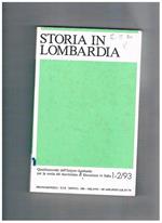 Storia in Lombardia, quadrimestrale dell'istituto lombardo di storia contemporanea. Interessante rivista per la storia Lombarda a partire dal 1818 e che supera i confini regionali per l'importanza della stessa nella storia nazionale. Disponiamo dell'annat