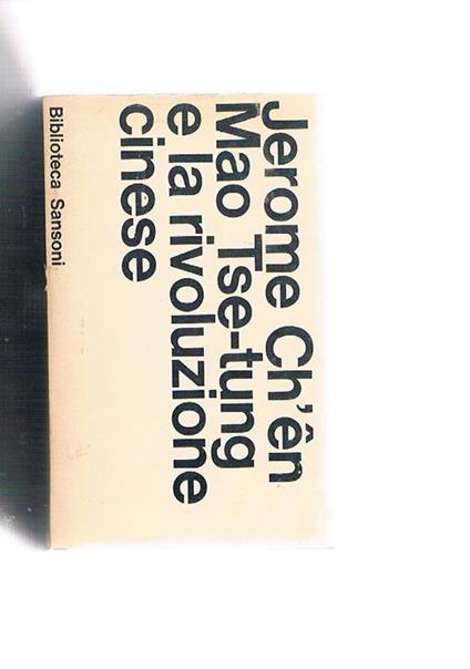 Mao Tse-Tung e la rivoluzione cinese. Con 30 poesie di mao versione dal cinese di renata Corsini Pisu - Jerome Ch'En - copertina