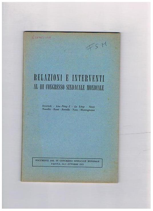 Relazioni e interventi al 3° congresso sindacale mondiale: Severnik, Liu Ning -I, Le Léap, santi, Novella, Rossi, Roveda, Noce, Montagnana - copertina